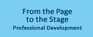 From the Page to the Stage - Professional Develmpment for Teachers